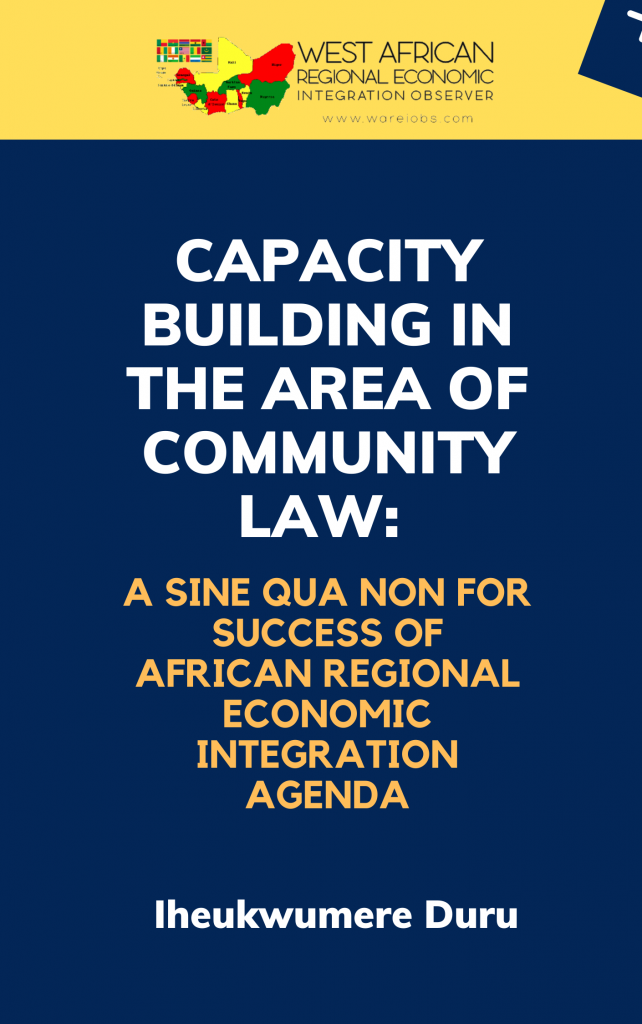 CAPACITY BUILDING IN THE AREA OF COMMUNITY LAW A SINE QUA NON FOR SUCCESS OF AFRICAN REGIONAL ECONOMIC INTEGRATION AGENDA